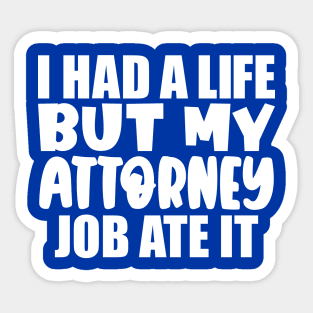 I had a life, but my attorney job ate it Sticker